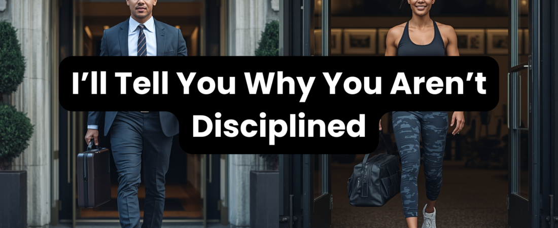5.5.26 – I’ll Tell You Why You Aren’t Disciplined