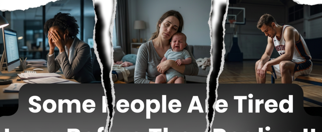 5.13.26 – Some People Are Tired Long Before They Realize It